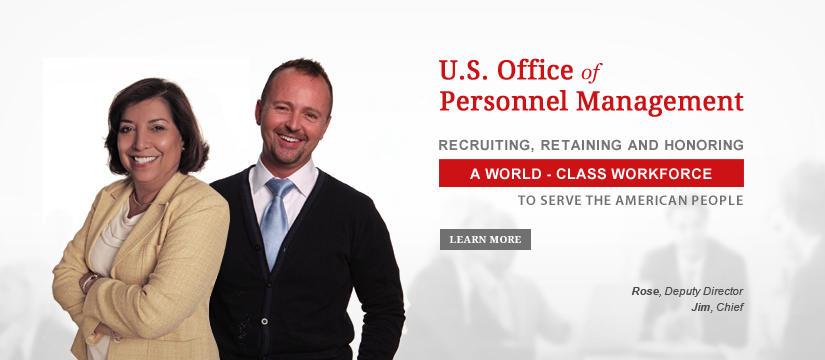 Welcome to the Office of Personnel Management. Recruiting, Retaining and Honoring a World-Class Workforce to serve the American People