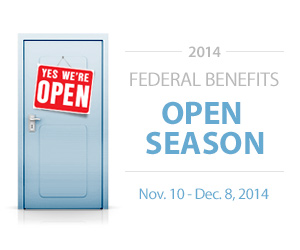 2014 Federal Benefits Open Season - Nov. 10 - Dec. 8, 2014