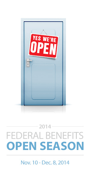 2014 Federal Benefits Open Season - Nov. 10 - Dec. 8, 2014