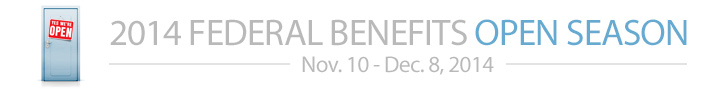 2014 Federal Benefits Open Season - Nov. 10 - Dec. 8, 2014