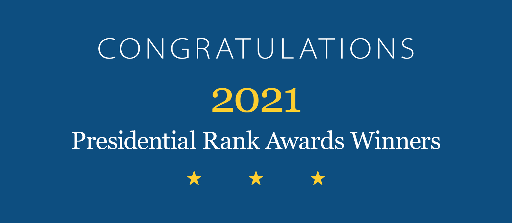 Congratulations 2021 Presidential Rank Awards Winners on a blue background with three yellow stars at the bottom