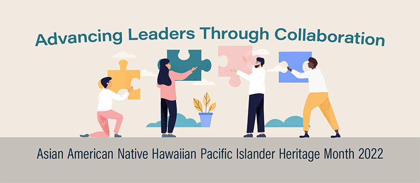 Advancing Leaders Through Collaboration - Asian American Native Hawaiian Pacific Islander Heritage Month 2022 - Image showing four people of different skin color putting puzzle pieces together.