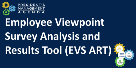 President's Management Agenda - Employee Viewpoint Survey Analysis and Results Tool (EVS ART)
